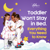 Toddler Won't Stay in Bed. Everything You Need to Know