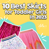 10 Best Skirts for Toddler Girls In 2023