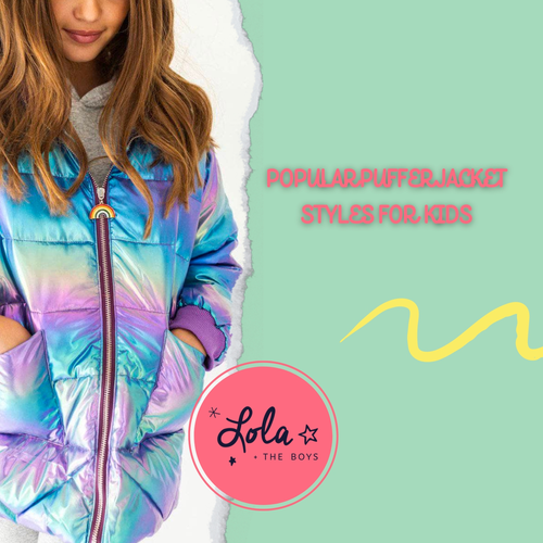 5 Popular Puffer Jacket Styles For Kids This Winter At Lola And The Boys