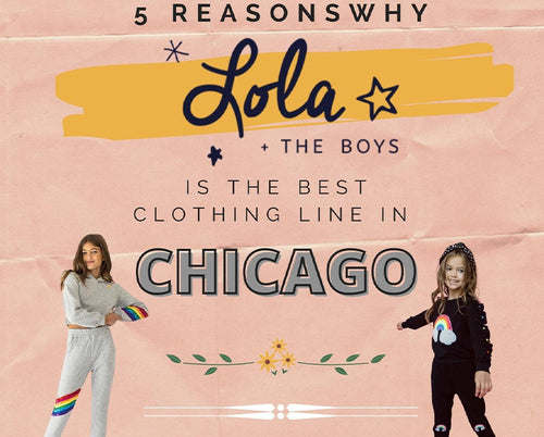 5 Reasons Why Lola and the Boys is the Best Clothing Line in Chicago