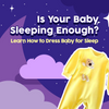 Is Your Baby Sleeping Enough? Learn How to Dress Baby for Sleep